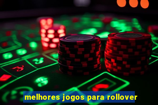 melhores jogos para rollover